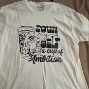 Pour me a Cup of Ambition - White Large - new tee shirt